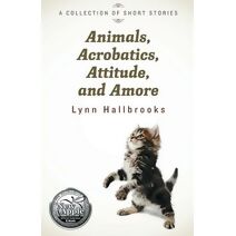 Animals, Acrobatics, Attitude, and Amore