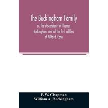 Buckingham family; or, The descendants of Thomas Buckingham, one of the first settlers of Milford, Conn