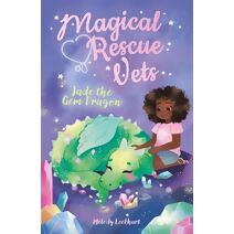 Magical Rescue Vets: Jade the Gem Dragon (Magical Rescue Vets)