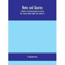 Notes and queries; A Medium of Intercommunication for Literary Men, General Readers Eighth Series (Volume V)