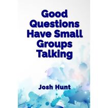 Good Questions Have Small Groups Talking