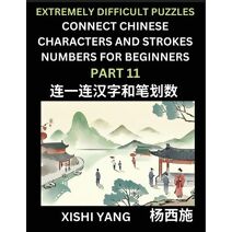 Link Chinese Character Strokes Numbers (Part 11)- Extremely Difficult Level Puzzles for Beginners, Test Series to Fast Learn Counting Strokes of Chinese Characters, Simplified Characters and