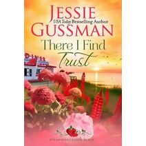 There I Find Trust (Strawberry Sands Beach Romance Book 5) (Strawberry Sands Beach Sweet Romance) (Strawberry Sands Beach Sweet Romance)