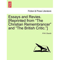 Essays and Revies. [Reprinted from "The Christian Remembrancer" and "The British Critic."]