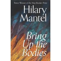 Bring Up the Bodies (Wolf Hall Trilogy)
