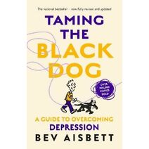 Taming The Black Dog Revised Edition