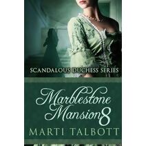 Marblestone Mansion, Book 8 (Scandalous Duchess)