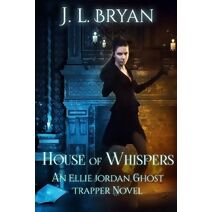 House of Whispers (Ellie Jordan, Ghost Trapper)