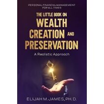 Little Book on Wealth Creation and Preservation