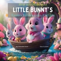 Hop into Happiness Little Bunny's Easter Extravaganza Unfolds (Easter Basket Stuffers)