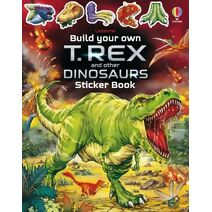 Build Your Own T. Rex and Other Dinosaurs Sticker Book (Build Your Own Sticker Book)