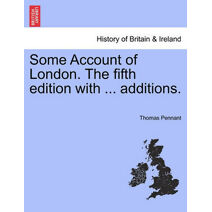 Some Account of London. The fifth edition with ... additions.