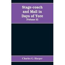 Stage-coach and mail in days of yore