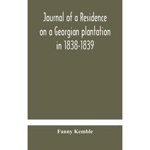 Journal of a residence on a Georgian plantation in 1838-1839