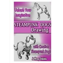 Steampunk Dogs (Steampunk Drawing with Fun!)