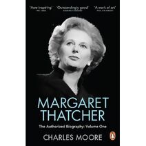Margaret Thatcher (Margaret Thatcher: The Authorised Biography)