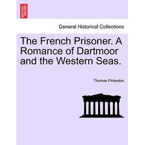 French Prisoner. a Romance of Dartmoor and the Western Seas.