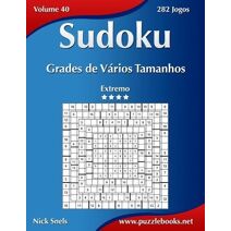 Sudoku Grades de V�rios Tamanhos - Extremo - Volume 40 - 282 Jogos (Sudoku)