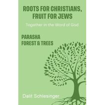 Roots for Christians, Fruit for Jews Parasha forest & trees