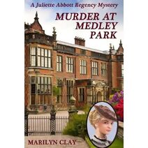 Murder At Medley Park (Juliette Abbott Regency Mystery)