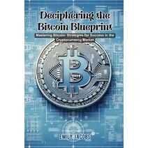 Deciphering the Bitcoin Blueprint