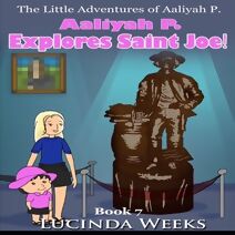 Aaliyah P. Explores Saint Joe! (Little Adventures of Aaliyah P.)