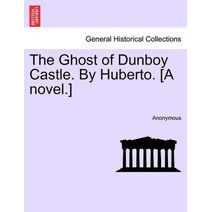 Ghost of Dunboy Castle. by Huberto. [A Novel.]