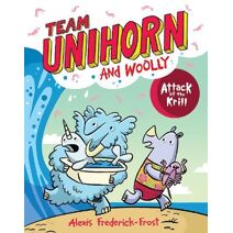Team Unihorn and Woolly #1: Attack of the Krill (Team Unihorn and Woolly)