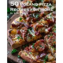 50 Poland Pizza Recipes for Home