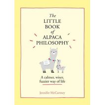 Little Book of Alpaca Philosophy (Little Animal Philosophy Books)