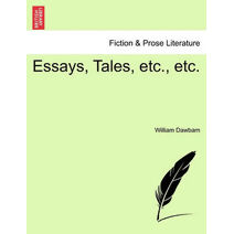 Essays, Tales, Etc., Etc.