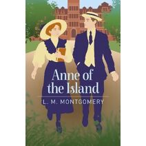 Anne of the Island (Arcturus Essential Anne of Green Gables)