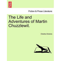 Life and Adventures of Martin Chuzzlewit.