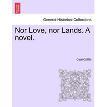 Nor Love, Nor Lands. a Novel.