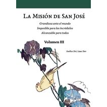 Misi�n de San Jos�. Volumen III (versi�n color) (Colecci�n San Jos� Ejemplo Pr�ctico de la Vida Cristiana.)