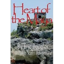 Heart of the Maya (Mike Scott Thriller)
