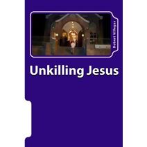 Unkilling Jesus (Villegas Religion)