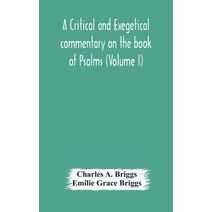critical and exegetical commentary on the book of Psalms (Volume I)
