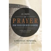 21 Days of Prayer for Your Church Leaders (21 Days of Prayer Books)