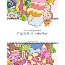 Livre de coloriage pour adultes Desserts et cupcakes 1, 2 & 3 (Desserts Et Cupcakes)