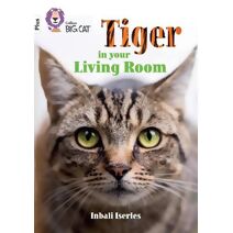 Tiger in Your Living Room (Collins Big Cat)