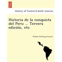 Historia de la conquista del Peru ... Tercera edición, etc.