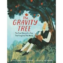 Gravity Tree: The True Story of a Tree That Inspired the World