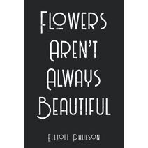 Flowers Aren't Always Beautiful