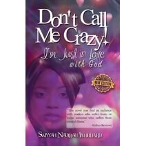 Don't Call Me Crazy! I'm Just in Love with God (Don't Call Me Crazy!)