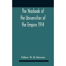 Yearbook Of The Universities Of The Empire 1914 And Published For The Universities Bureau Of The British Empire