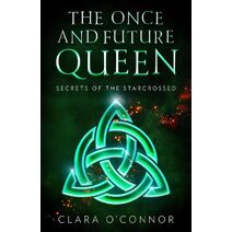 Secrets of the Starcrossed (Once and Future Queen)