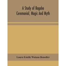 study of Bagobo ceremonial, magic and myth