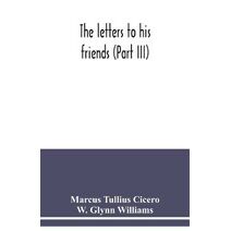 letters to his friends (Part III)