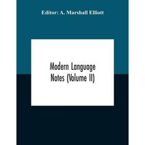 Modern Language Notes (Volume Ii)